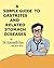 A Simple Guide to Gastritis and Related Stomach Diseases (A Simple Guide to Medical Conditions)