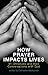 How Prayer Impacts Lives by Catherine MacKenzie