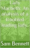 Lady Macbeth: An analysis of a troubled leading lady.