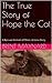 The True Story of Hope the Cat (Rescued Animals of Pinon, Arizona)