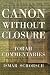Canon Without Closure