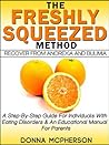 The Freshly Squeezed Method: Recover From Anorexia and Bulimia