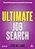 Ultimate Job Search: The Definitive Guide to Networking, Interviews and Follow-up Strategies (Ultimate Series)