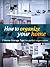 How To Organize Your Home - 7 Home Storage Tips For Perfect O... by Michelle Phillips