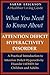 What You Need to Know About Attention Deficit Hyperactivity Disorder (ADHD): A Practical Introduction to Attention Deficit Hyperactivity Disorder for Children and Adults