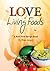 The Love of Living Foods by Robin Gregory