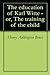 The education of Karl Witte - or, The training of the child