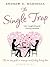 The Single Trap: The two-step guide to escaping it and finding lasting love
