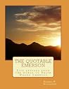 The Quotable Emerson: Life lessons from the words of Ralph Waldo Emerson The Quotable Emerson: Life lessons from the words of Ralph Waldo Emerson