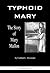 Typhoid Mary: The Story of ...