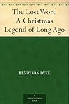 The Lost Word A Christmas Legend of Long Ago The Lost Word A Christmas Legend of Long Ago