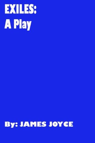 Exiles: A Play in Three Parts by James Joyce