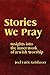 Stories We Pray: Insights Into The Inner-Work Of Jewish Worship