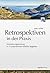 Retrospektiven in der Praxis: Veränderungsprozesse in IT-Unternehmen effektiv begleiten