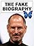 Steve Jobs - The Fake Biography