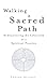 Walking a Sacred Path by Lauren Artress