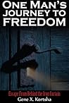 One Man's Journey to Freedom: Escape From Behind the Iron Curtain