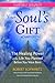 Your Soul's Gift eChapters - Chapter 7: Sexuality: The Healing Power of the Life You Planned Before You Were Born