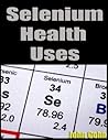 Selenium Health Uses