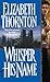 Whisper His Name by Elizabeth Thornton Whisper His Name by Elizabeth Thornton