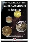 14 Fun Facts About the Galilean Moons of Jupiter: A 15-Minute Book (15-Minute Books 97)