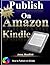 Publish On Amazon: How to Publish on Amazon, Publish a Kindle Book