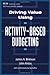 Driving Value Using Activity-Based Budgeting by Steve Player