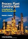 Process Plant Construction: A Handbook for Quality Management Process Plant Construction: A Handbook for Quality Management