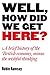Well, How Did We Get Here? A Brief History of the British Economy, Minus the Wishful Thinking