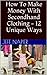How To Make Money With Secondhand Clothing - 12 Unique Ways