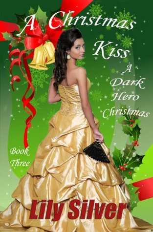 A Christmas Kiss: The Paid Companion's Story (A Dark Hero Christmas Book 3)