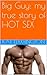 Big Guy: my true story of HOT SEX