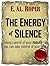 The Energy of Silence: Taking control of your mouth so you can take control of your life