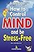 How to Control Mind and be Stress-Free