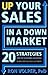 Up Your Sales in a Down Mar...