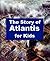 The Story of Atlantis for Kids