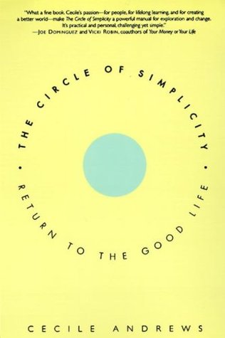 The Circle of Simplicity: Return to the Good Life