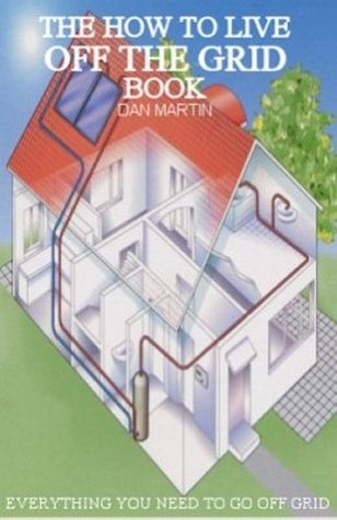 How to Live off the Grid (How to Kill your Debt with Free Renewable Energy, Fuels & Self-Sustainability Book 1)