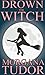 Drown the Witch (Trial of the Witch Series)