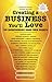 Creating a Business You'll Love by Mark Evan Chimsky