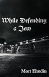 While Defending a Jew