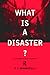 What is a Disaster? by E.L. Quarantelli