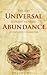 Universal Abundance: Your Guide To Unleash The Potency Of Stupendous Possibilities