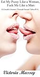 Eat My Pussy Like a Woman, Fuck Me Like a Man: a Married Couple First Time Threesome Voyeur Sex Erotica (A Couple's Journey Through Sexual Taboo Book 4)
