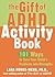 The Gift of ADHD Activity Book: 101 Ways to Turn Your Child's Problems into Strengths (Companion)