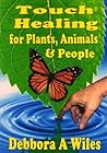 TOUCH HEALING FOR PLANTS, ANIMALS & PEOPLE