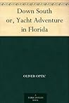 Down South or, Yacht Adventure in Florida
