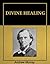 Divine Healing [Illustrated] [Annotated] by Andrew Murray