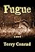 Fugue by Terry Conrad