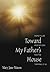 Toward My Father's House: Hope-Filled Meditations for the Terminally Ill